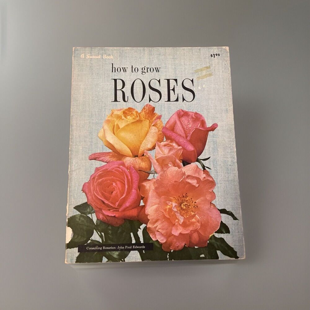 How to Grow Roses A Sunset Book John Paul Edwards Softcover Second Edition 1969